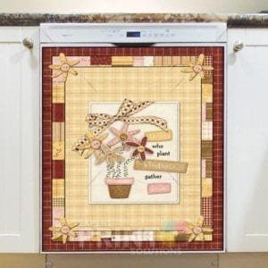 Primitive Country Patchwork Flowers - Those Who Plant Kindness Gather Love Dishwasher Sticker