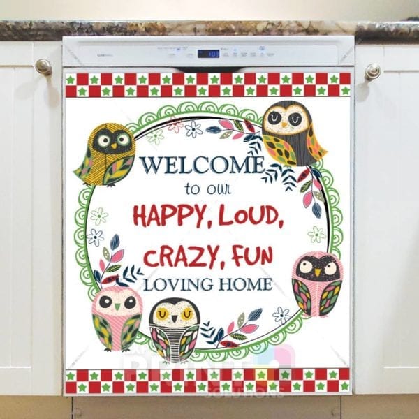 1387-cute-funny-owls-4-welcome-to-our-happy-loud-crazy-fun-loving-home-dishwasher-magnet Cute Funny Owls #4 - Welcome to Our Happy, Loud, Crazy, Fun Loving Home Dishwasher Sticker