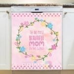 Happy Mother's Day! #7 - The Most Beautiful Mom in the World Dishwasher Sticker