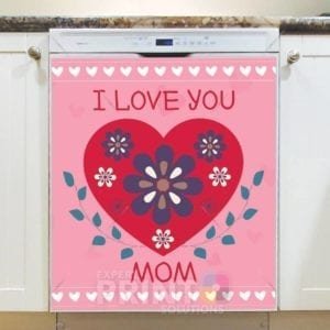 Happy Mother's Day! #4 - I Love You Mom Dishwasher Sticker