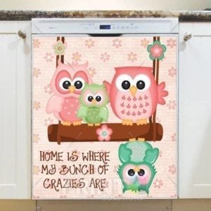 Silly Owls - Home is where my bunch of crazies are Dishwasher Sticker