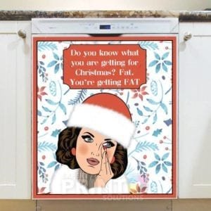 Christmas - Sassy Pinup Girl - Do yyou know what you are getting for Christmas? Fat. You're getting FAT Dishwasher Sticker