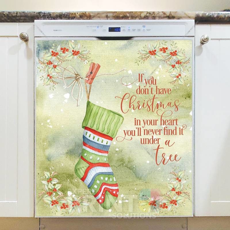 Christmas - Christmas in Your Heart - If you don't have Christmas in your heart you'll never find it under a tree Dishwasher Sticker