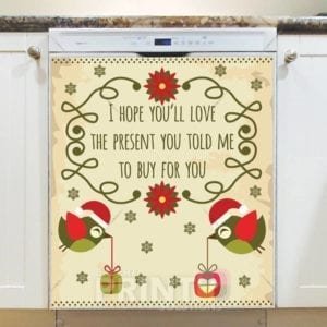 Christmas - Funny Saying - I Hope You'll Love The Present You Told Me To Buy For You Dishwasher Sticker