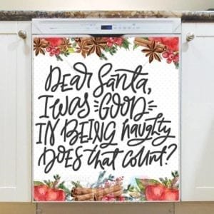Christmas - Funny Santa Saying - Dear Santa I was Good in Being Naughty Does That Count Dishwasher Sticker