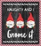 Naughty Christmas Gnomes - Naughty and I Gnome it Dishwasher Sticker