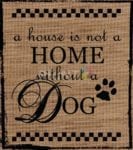 Farmhouse Burlap Pattern - A House is Not Home Without a Dog Dishwasher Sticker