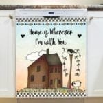 Primitive Country Folk Design #17 - Home is Wherever I'm with You Dishwasher Sticker